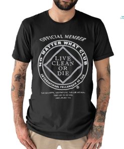 Member live clean or die shirt