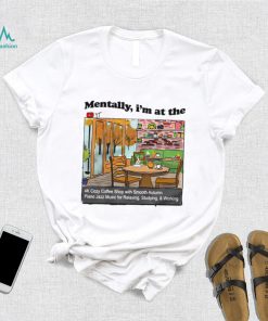 Mentally I’m at the the 4K coffee art shirt