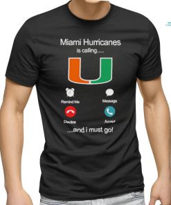 Miami Hurricanes Is Calling And I Must Go Shirt