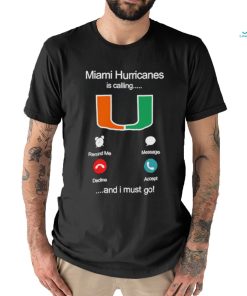 Miami Hurricanes Is Calling And I Must Go Shirt