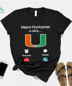 Miami Hurricanes Is Calling And I Must Go Shirt