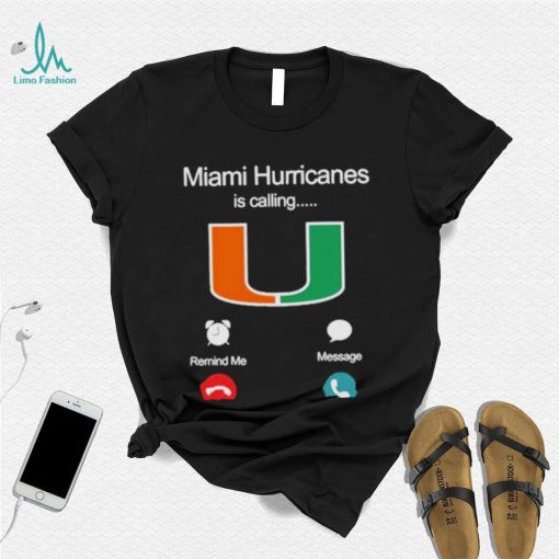 Miami Hurricanes Is Calling And I Must Go Shirt