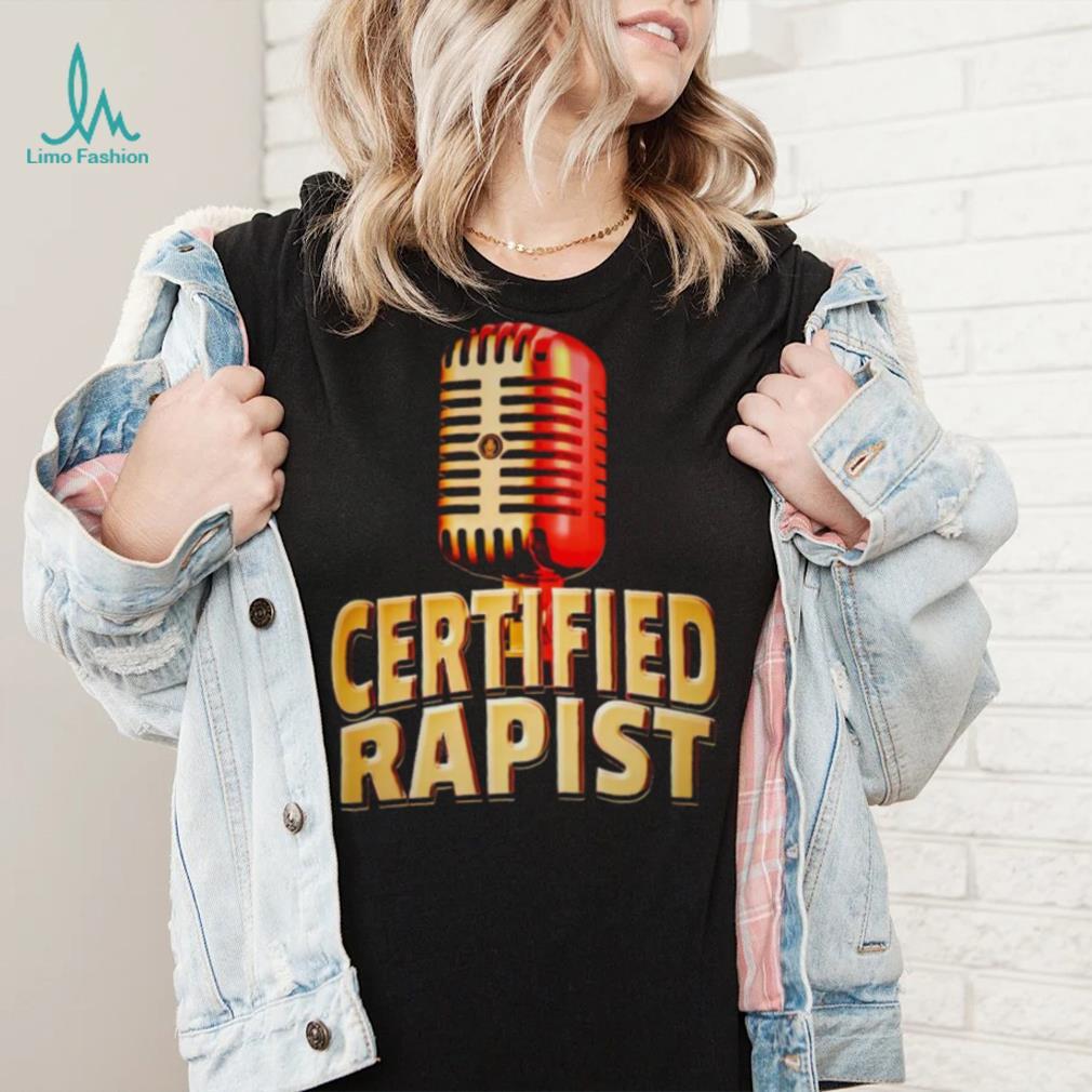 Microphone certified rapist shirt