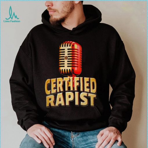 Microphone certified rapist shirt