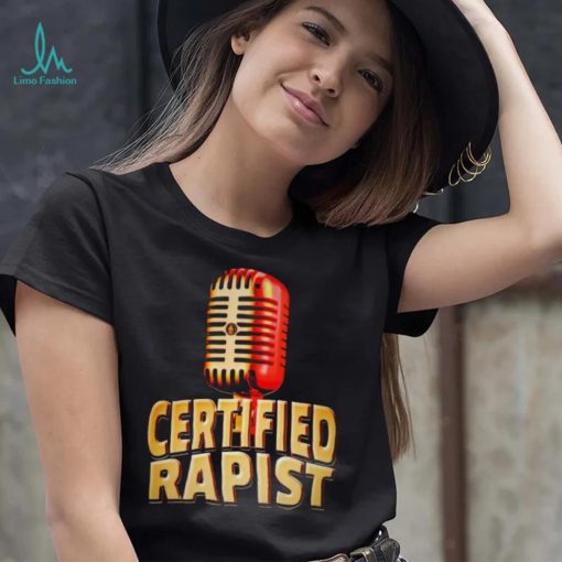 Microphone certified rapist shirt