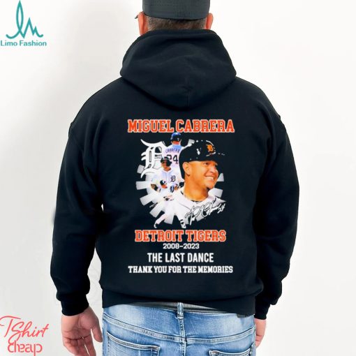 Miguel Cabrera Detroit Tigers 2008 2023 The Last Dance Thank You For The Memories Signature Shirt