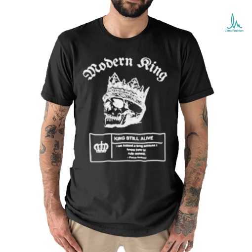 Modern King King Still Alive Shirt