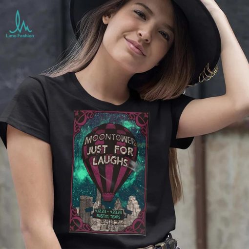 Moontower Just For Laughs April 12 23, 2023 Austin TX Poster shirt