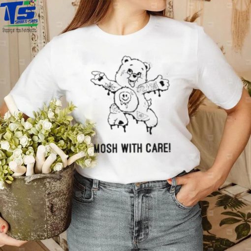 Mosh With Care! T Shirt