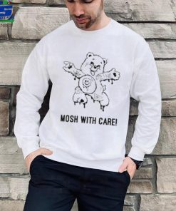 Mosh With Care! T Shirt