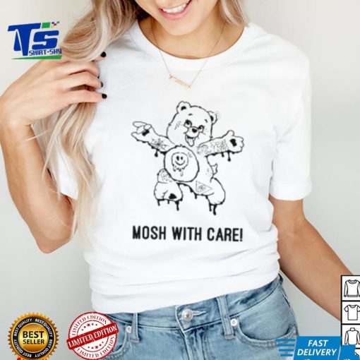 Mosh With Care! T Shirt