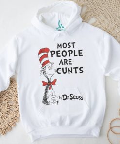 Most People Are Cunts By Dr Seuss T Shirt