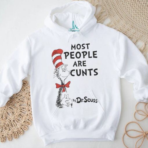 Most People Are Cunts By Dr Seuss T Shirt