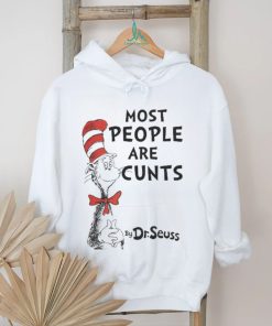 Most People Are Cunts By Dr Seuss T Shirt