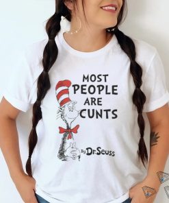 Most People Are Cunts By Dr Seuss T Shirt