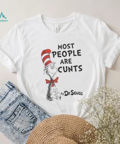 Most People Are Cunts By Dr Seuss shirt