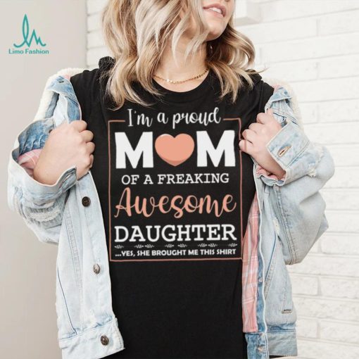 Mothers Day T shirt, Proud Mom Of Awesome Daughter Cute Celebrate T shirt