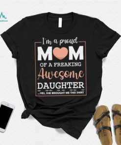 Mothers Day T shirt, Proud Mom Of Awesome Daughter Cute Celebrate T shirt