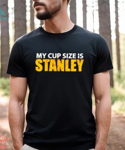 My Cup Size Is Stanley Boston Hockey Shirt