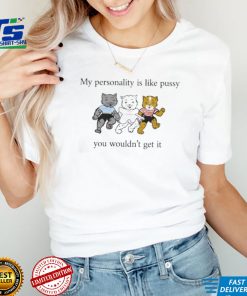 My Personality Is Like Pussy 2023 shirt