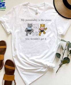 My Personality Is Like Pussy 2023 shirt