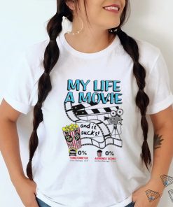 My life a movie and it sucks shirt