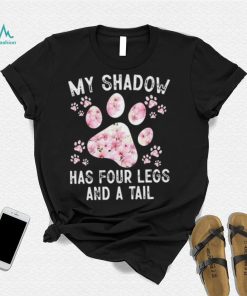 My shadow has four legs and a tail shirt