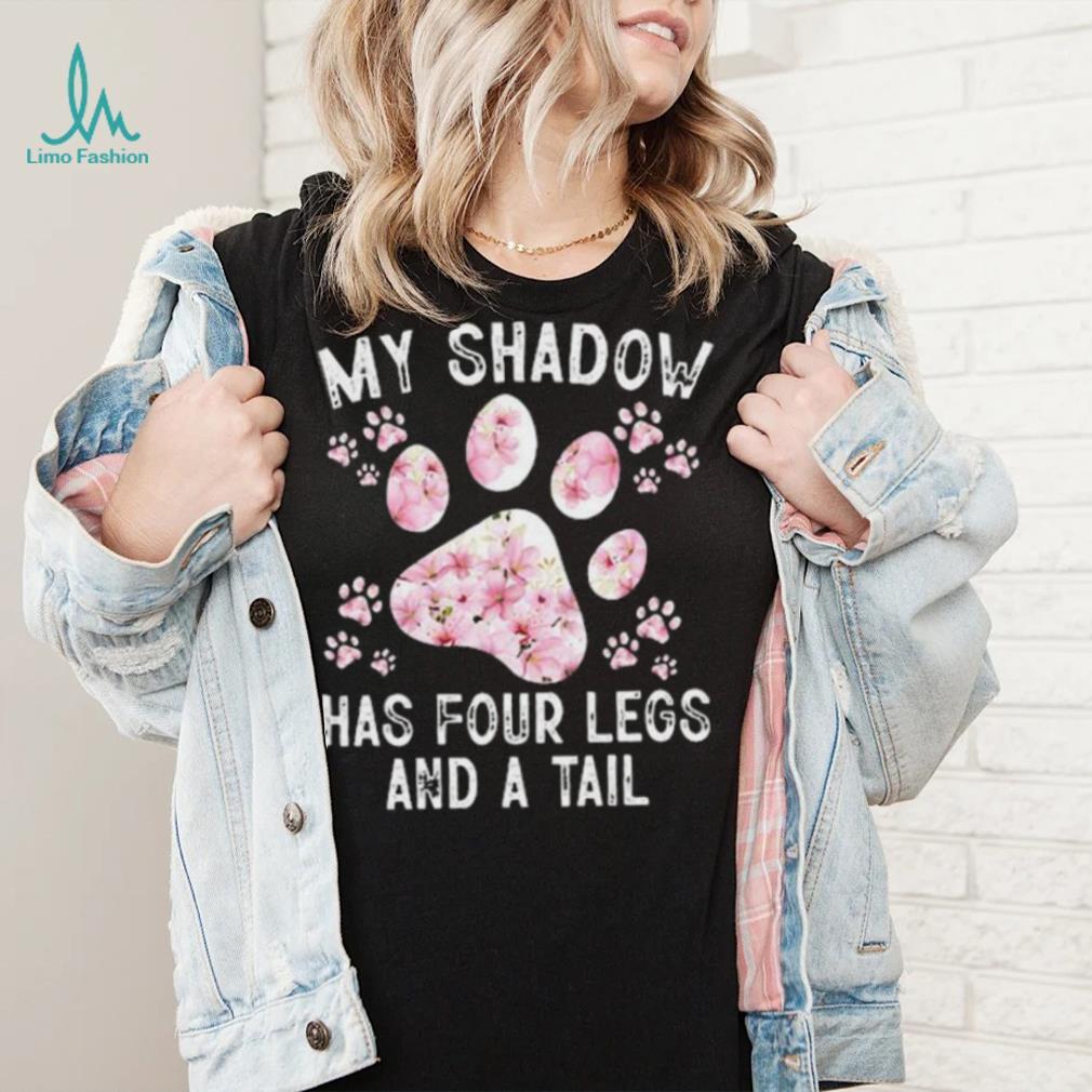 My shadow has four legs and a tail shirt My shadow has four legs and a tail shirt