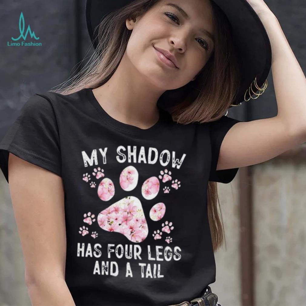 My shadow has four legs and a tail shirt My shadow has four legs and a tail shirt