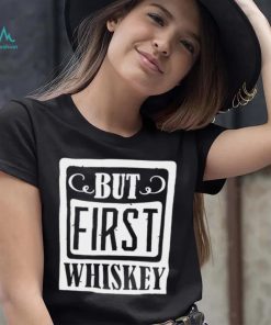 National Whiskey Day but first Whiskey shirt