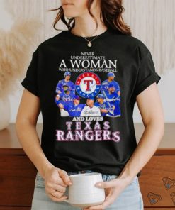 Never Underestimate A Woman Who Understands Baseball And Love Texas Rangers Signatures Shirt