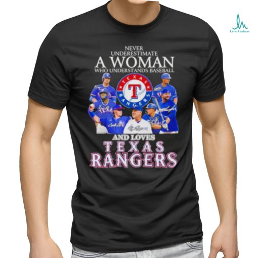 Never Underestimate A Woman Who Understands Baseball And Love Texas Rangers Signatures Shirt