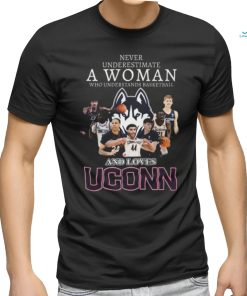 Never Underestimate A Woman Who Understands Basketball And Loves UConn Huskies T Shirt