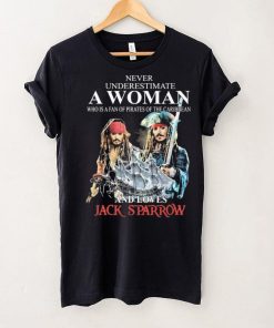 Never Underestimate Who Is A Fan Of Pirates Of The Caribbean And Loves Jack Sparrow Shirt