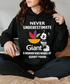 Never underestimate Giant a woman who works at Giant food Mickey mouse shirt