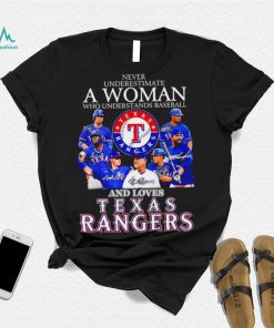 Never underestimate a woman who understands baseball and loves Texas Rangers signature 2023 shirt