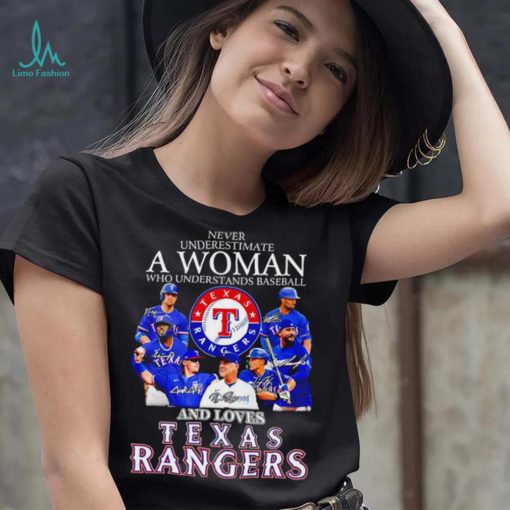 Never underestimate a woman who understands baseball and loves Texas Rangers signature 2023 shirt