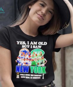 New York yes i am old but i saw mets and jets world series 1969 champions super bowl iiI champions shirt