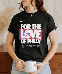 Nike For the Love of Philly Philadelphia 76ers 2023 Playoff shirt