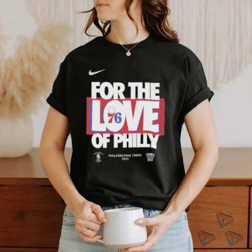 Nike For the Love of Philly Philadelphia 76ers 2023 Playoff shirt