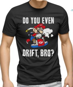 Nintendo Mario Kart Do You Even Drift Bro Graphic shirt