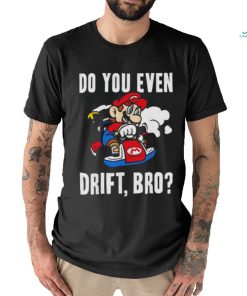 Nintendo Mario Kart Do You Even Drift Bro Graphic shirt