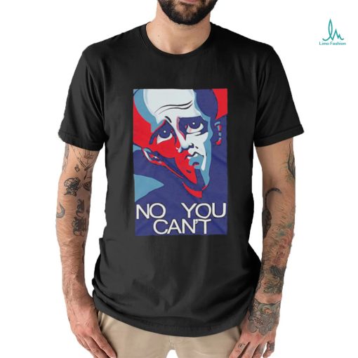 No You Can’t Megamind Shirt