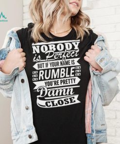 Nobody Is Perfect Rumble Pretty T shirt,