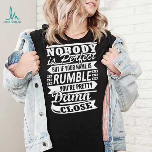 Nobody Is Perfect Rumble Pretty T shirt,