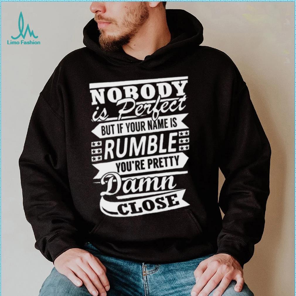 Nobody Is Perfect Rumble Pretty T shirt, Nobody Is Perfect Rumble Pretty T shirt,