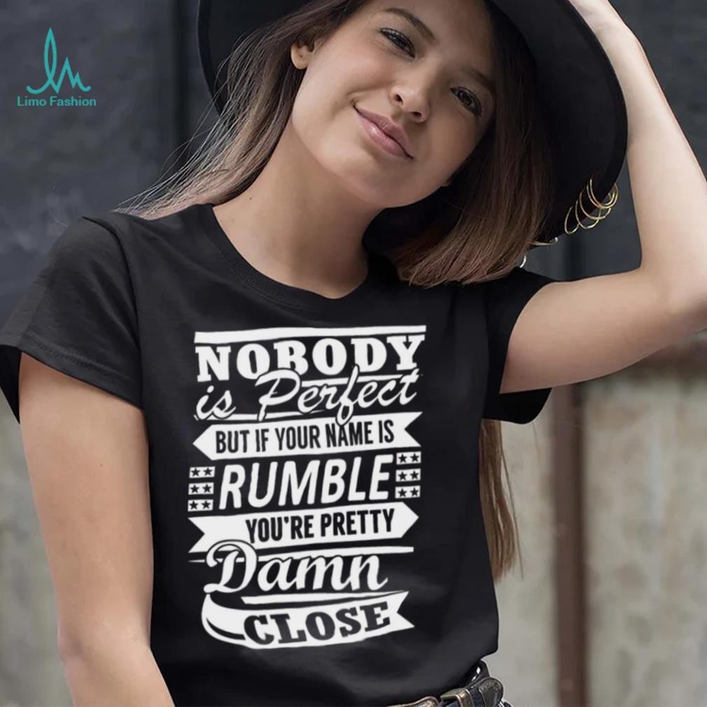 Nobody Is Perfect Rumble Pretty T shirt, Nobody Is Perfect Rumble Pretty T shirt,
