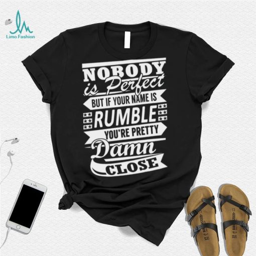 Nobody Is Perfect Rumble Pretty T shirt,