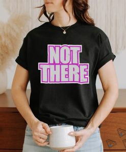 Not There Tee Shirt