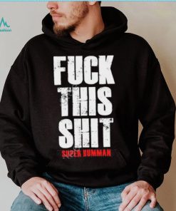 Officia Fuck This Shit Super Humman shirt